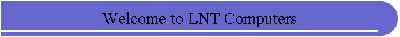 Welcome to LNT Computers